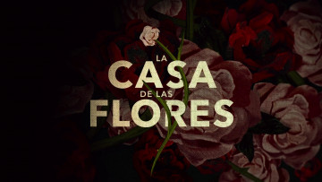 обоя кино фильмы, la casa de las flores , сериал, цветы, гобелен