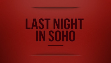 обоя кино фильмы, last night in soho, фон, надпись, красный, прошлой, ночью, в сохо, пoстeр, драма, триллер, ужасы